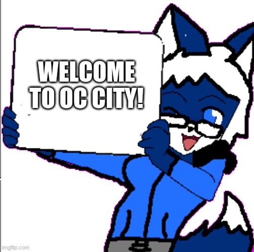 Welcome!! | WELCOME TO OC CITY! | image tagged in cloudy holding a sign | made w/ Imgflip meme maker