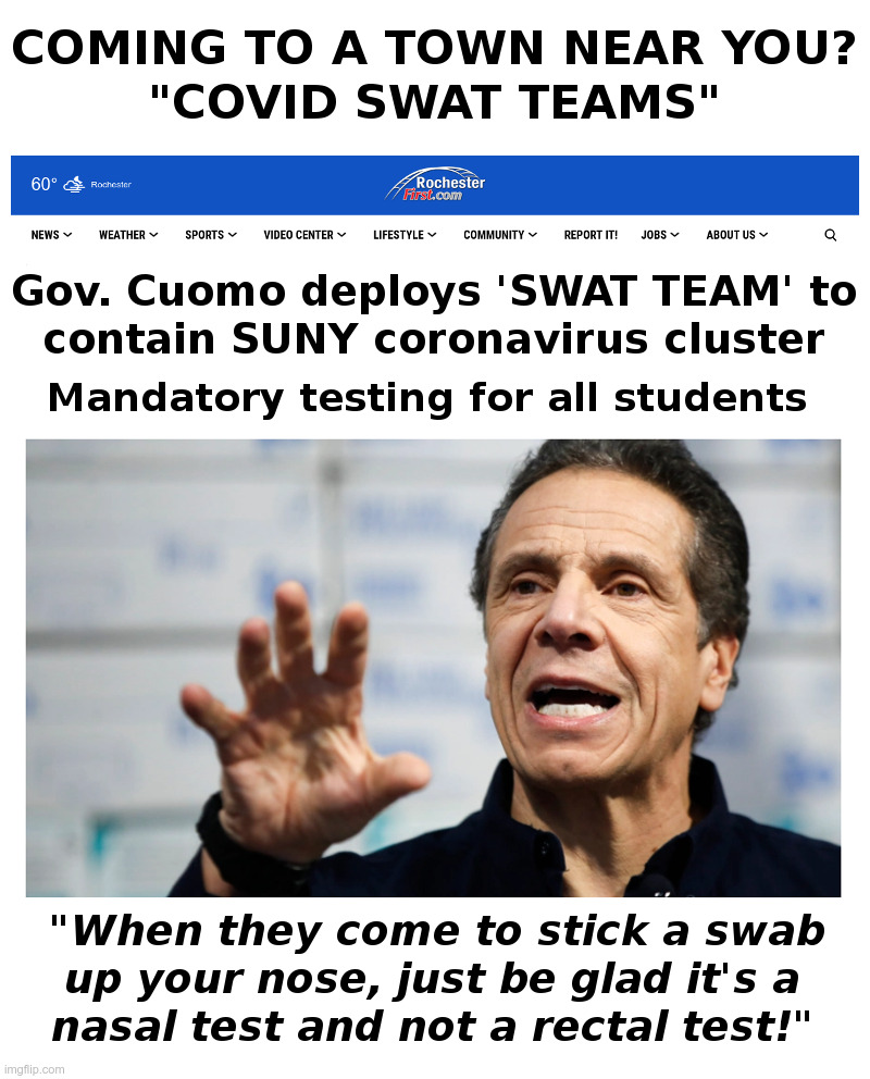 Coming To A Town Near You? "Covid Swat Teams" | image tagged in andrew cuomo,new york,covid,coronavirus,lockdown,forever | made w/ Imgflip meme maker