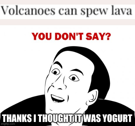 You Don't Say | THANKS I THOUGHT IT WAS YOGURT | image tagged in memes,you don't say | made w/ Imgflip meme maker