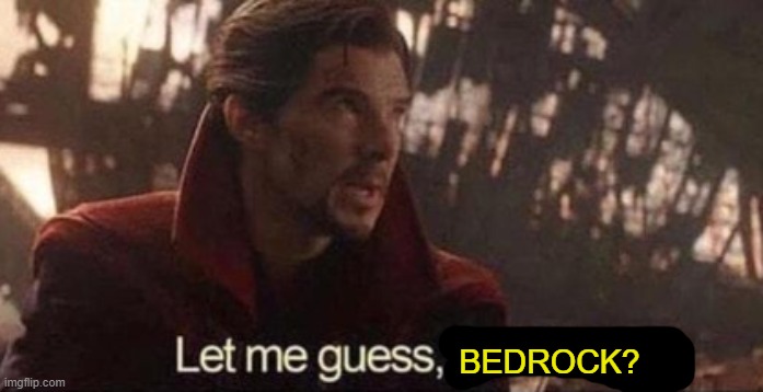 Let me guess, your home? | BEDROCK? | image tagged in let me guess your home | made w/ Imgflip meme maker