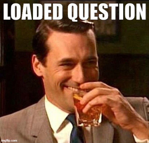 What is your go-to drink? (Not an alcoholic I swear) | LOADED QUESTION | image tagged in man laughing scotch glass,drink,drinking,alcohol,alcoholic,craft beer | made w/ Imgflip meme maker