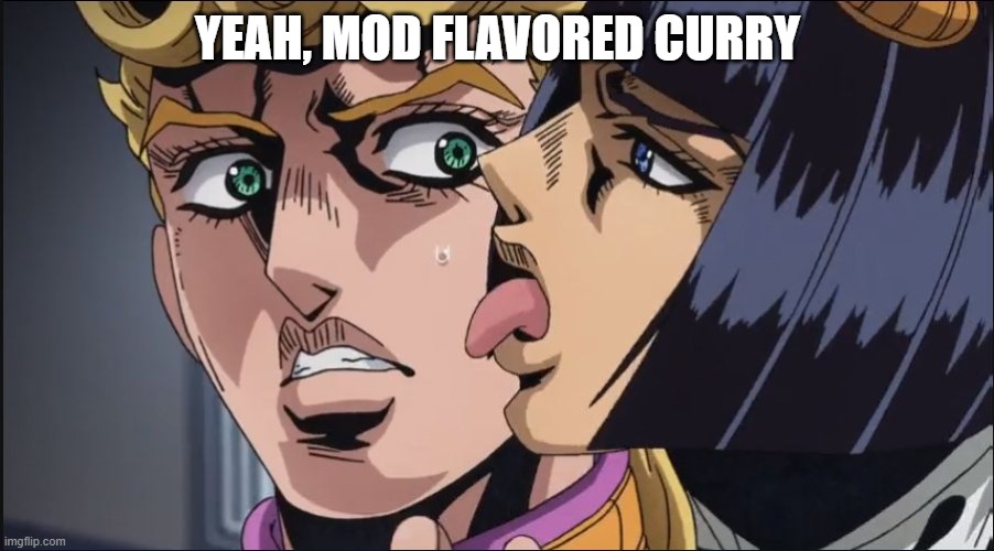 this is the taste of a liar ! | YEAH, MOD FLAVORED CURRY | image tagged in this is the taste of a liar | made w/ Imgflip meme maker