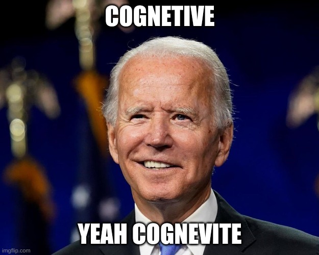 Hold my beer biden | COGNETIVE YEAH COGNEVITE | image tagged in hold my beer biden | made w/ Imgflip meme maker