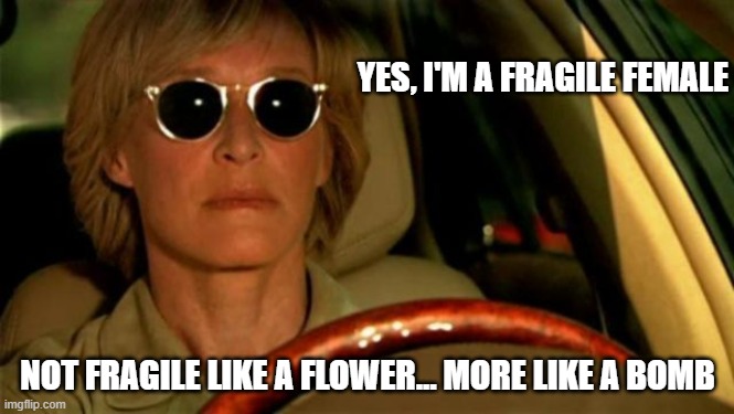 Fragile Female | YES, I'M A FRAGILE FEMALE; NOT FRAGILE LIKE A FLOWER... MORE LIKE A BOMB | image tagged in fragile,flower,bomb,funny memes | made w/ Imgflip meme maker
