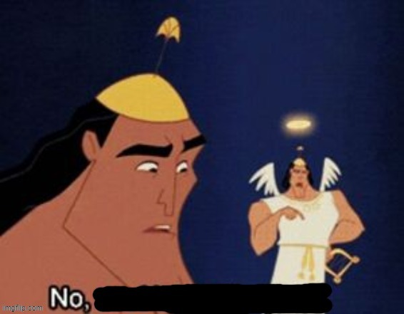 No | image tagged in kronk,no | made w/ Imgflip meme maker