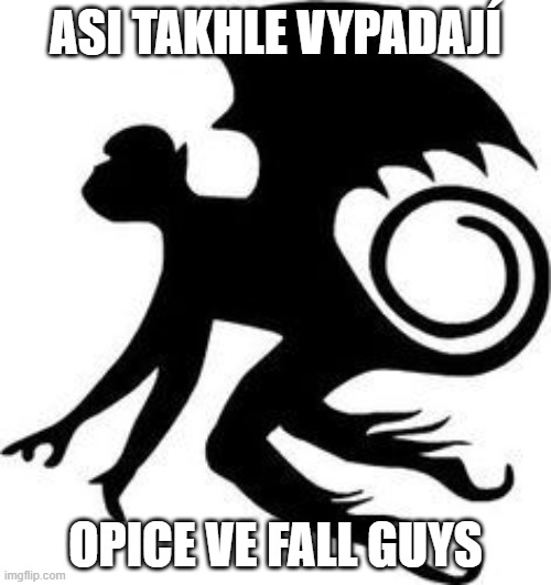 Flying monkey | ASI TAKHLE VYPADAJÍ; OPICE VE FALL GUYS | image tagged in flying monkey | made w/ Imgflip meme maker
