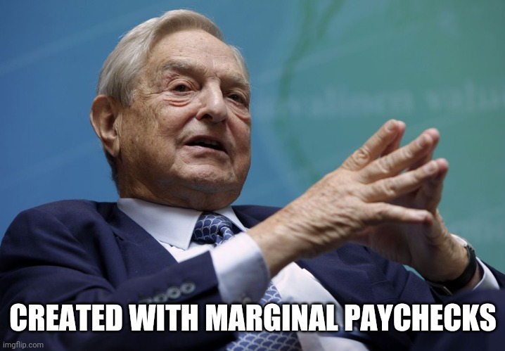 George Soros | CREATED WITH MARGINAL PAYCHECKS | image tagged in george soros | made w/ Imgflip meme maker