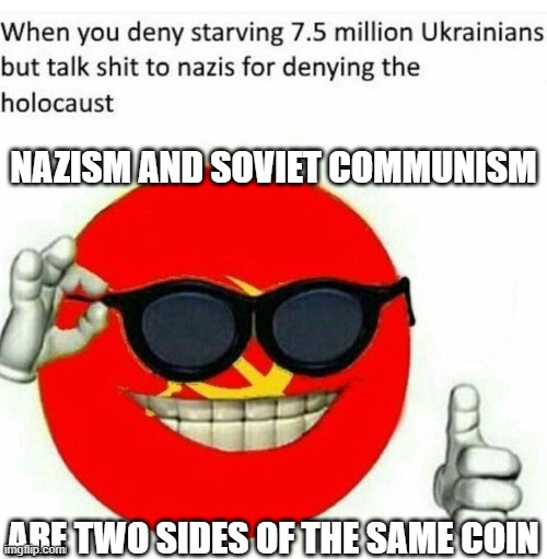 Nazism and Communism are two sides of the same coin | NAZISM AND SOVIET COMMUNISM; ARE TWO SIDES OF THE SAME COIN | image tagged in two sides of the same coin | made w/ Imgflip meme maker