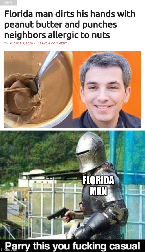 FLORIDA MAN | image tagged in parry this,memes | made w/ Imgflip meme maker