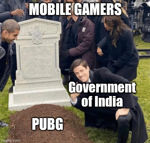 Grant Gustin over grave | MOBILE GAMERS; Government of India; PUBG | image tagged in grant gustin over grave | made w/ Imgflip meme maker
