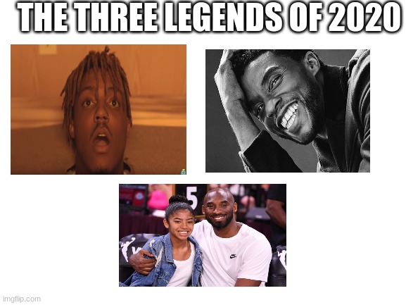 Blank White Template | THE THREE LEGENDS OF 2020 | image tagged in blank white template | made w/ Imgflip meme maker