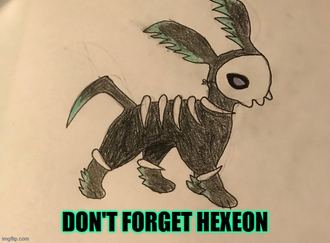 DON'T FORGET HEXEON | made w/ Imgflip meme maker