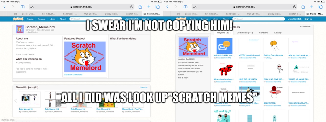i'm not copying him | I SWEAR I'M NOT COPYING HIM! ALL I DID WAS LOOK UP"SCRATCH MEMES" | image tagged in scratch,coding,oof | made w/ Imgflip meme maker