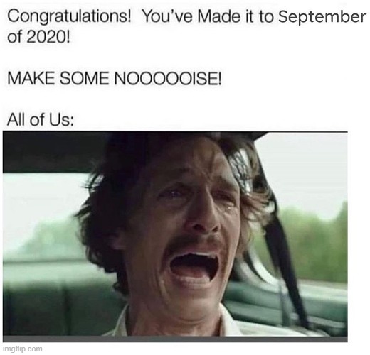 eyyyyy we made it 2/3 through the year guys put your hands togethaaaaAAAAAAHAHHHHHHHHHHHHHHHHHHHHHHHHHHHHHHHHHHHHHHHHH | image tagged in repost,reposts,reposts are awesome,2020,2020 sucks,september | made w/ Imgflip meme maker