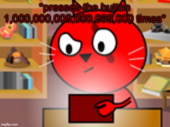 Scar finds the internet | *presses the button 1,000,000,000,000,000,000 times* | image tagged in scar finds the internet | made w/ Imgflip meme maker