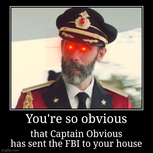 *Captain Obvious has stopped responding | image tagged in funny,demotivationals,captain obvious,fbi,hotel | made w/ Imgflip demotivational maker