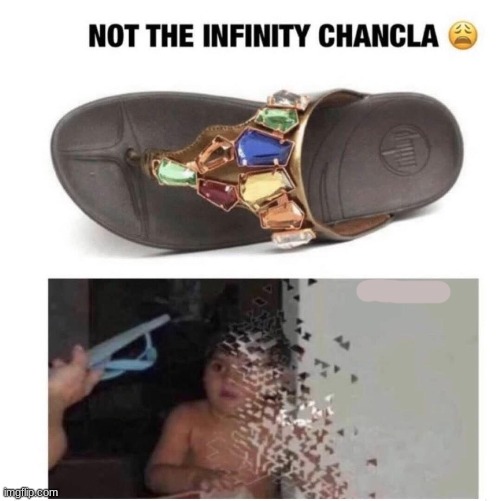 Oh no | image tagged in thanos snap,chancla,punishment | made w/ Imgflip meme maker