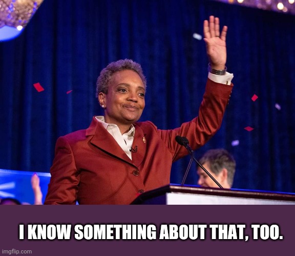 Lori Lightfoot | I KNOW SOMETHING ABOUT THAT, TOO. | image tagged in lori lightfoot | made w/ Imgflip meme maker