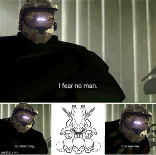 LASO is just worst than hell imself | image tagged in it scares me,halo | made w/ Imgflip meme maker