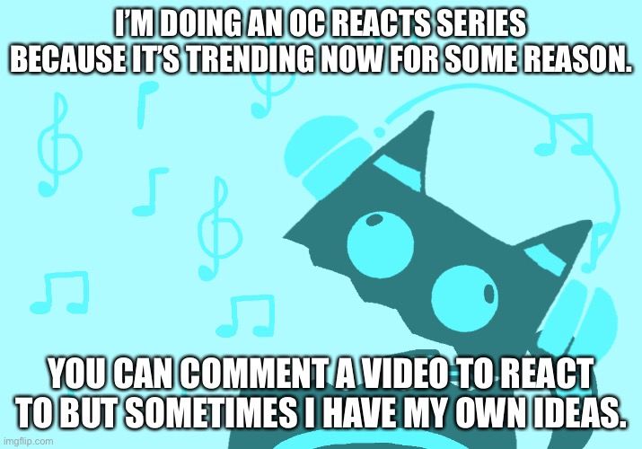 Annihilation Jammer Bloo | I’M DOING AN OC REACTS SERIES BECAUSE IT’S TRENDING NOW FOR SOME REASON. YOU CAN COMMENT A VIDEO TO REACT TO BUT SOMETIMES I HAVE MY OWN IDEAS. | image tagged in annihilation jammer bloo | made w/ Imgflip meme maker