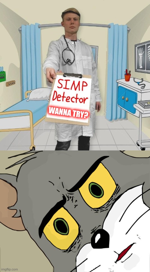 simp detector wanna? | WANNA TRY? | image tagged in memes,unsettled tom | made w/ Imgflip meme maker