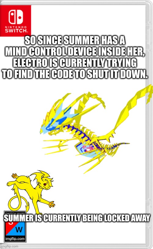 She was a spy! | SO SINCE SUMMER HAS A MIND CONTROL DEVICE INSIDE HER, ELECTRO IS CURRENTLY TRYING TO FIND THE CODE TO SHUT IT DOWN. SUMMER IS CURRENTLY BEING LOCKED AWAY | image tagged in switch wars template | made w/ Imgflip meme maker