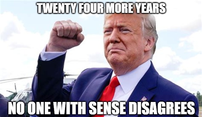 When you total up the "Trump Talent" | TWENTY FOUR MORE YEARS; NO ONE WITH SENSE DISAGREES | image tagged in ivanka,don jr,mike pence,barron,memes,funny | made w/ Imgflip meme maker