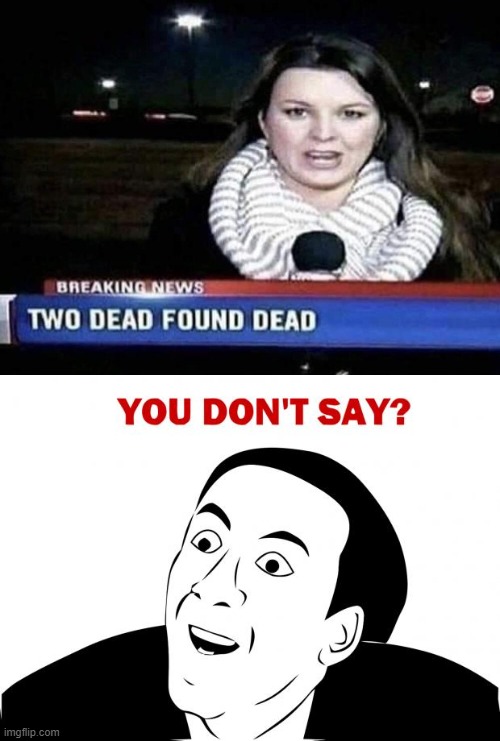 Two dead found dead? | image tagged in memes,you don't say | made w/ Imgflip meme maker