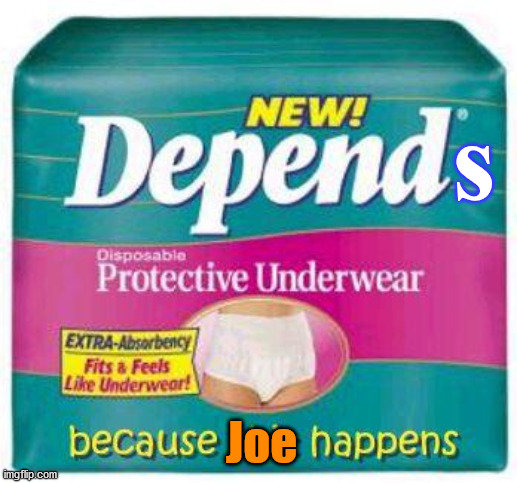 Depends  | s Joe | image tagged in depends | made w/ Imgflip meme maker