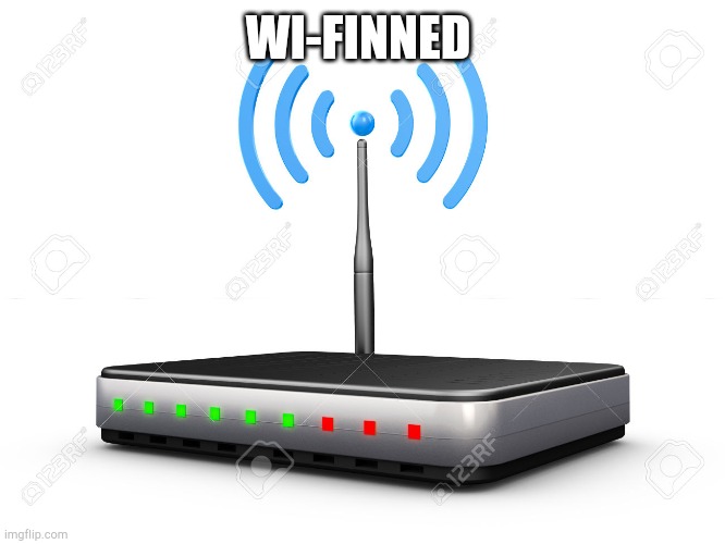 Wifi Router | WI-FINNED | image tagged in wifi router | made w/ Imgflip meme maker