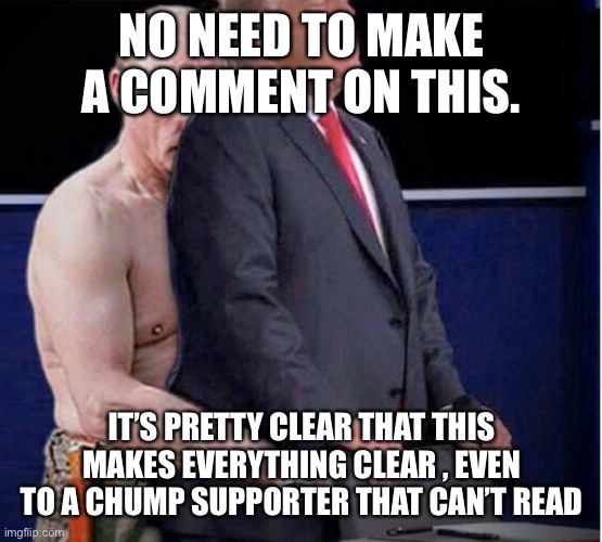 Trumputin | NO NEED TO MAKE A COMMENT ON THIS. IT’S PRETTY CLEAR THAT THIS MAKES EVERYTHING CLEAR , EVEN TO A CHUMP SUPPORTER THAT CAN’T READ | image tagged in trumputin | made w/ Imgflip meme maker