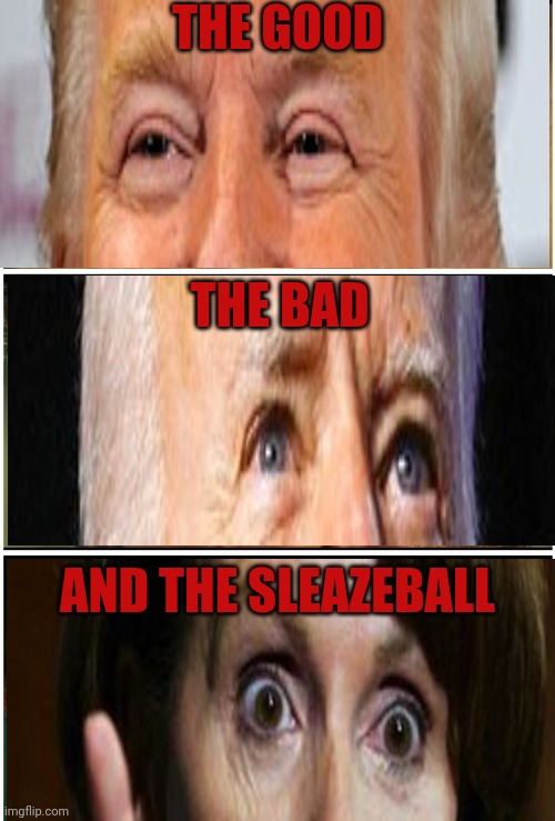 THE GOOD THE BAD AND THE SLEAZEBALL | made w/ Imgflip meme maker