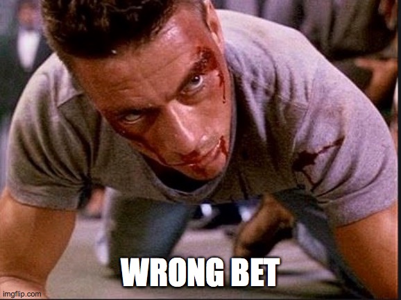 WRONG BET | made w/ Imgflip meme maker