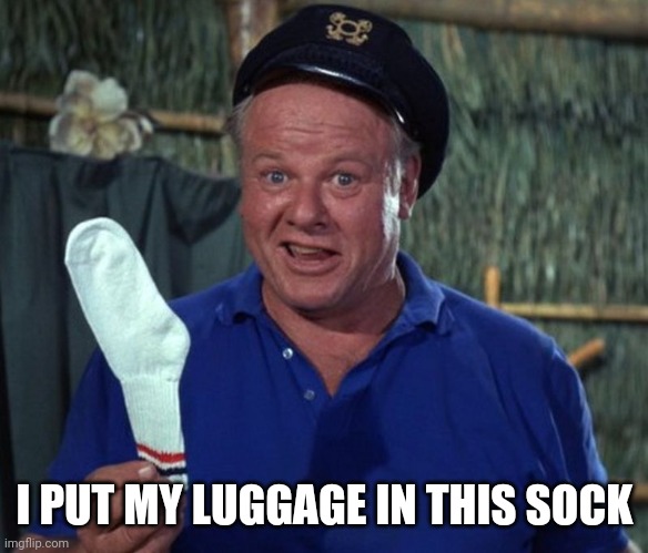 Luggage in the Sock | I PUT MY LUGGAGE IN THIS SOCK | image tagged in sock | made w/ Imgflip meme maker