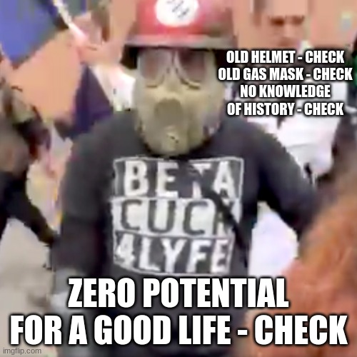 Socialism is a philosophy of failure | OLD HELMET - CHECK
OLD GAS MASK - CHECK
NO KNOWLEDGE OF HISTORY - CHECK; ZERO POTENTIAL FOR A GOOD LIFE - CHECK | image tagged in antifa beta cuck 4 lyfe,socialism is a philosophy of failure,antifa terrorist,enjoy prison,thug life,loser | made w/ Imgflip meme maker