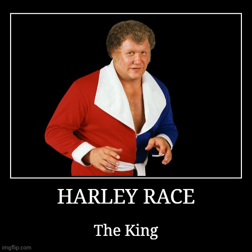 Harley Race | image tagged in demotivationals,wwe | made w/ Imgflip demotivational maker