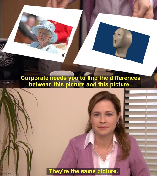 They don't die | image tagged in memes,they're the same picture | made w/ Imgflip meme maker