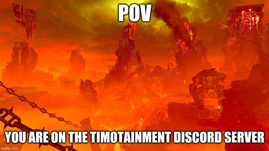 discord | POV; YOU ARE ON THE TIMOTAINMENT DISCORD SERVER | image tagged in timotainment,discord | made w/ Imgflip meme maker