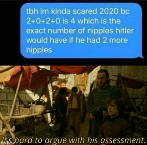 Conspiracy theory | image tagged in it is hard to argue with his assessment,memes,funny,2020,hitler | made w/ Imgflip meme maker