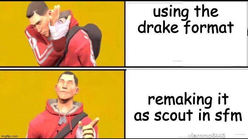 using the drake format remaking it as scout in sfm | made w/ Imgflip meme maker