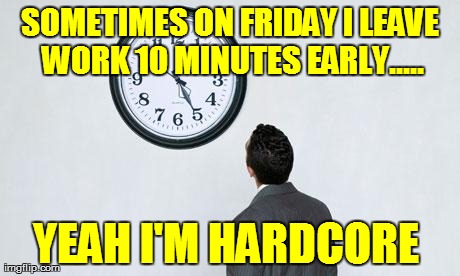 4.50pm = Run | image tagged in friday,hardcore,funny | made w/ Imgflip meme maker
