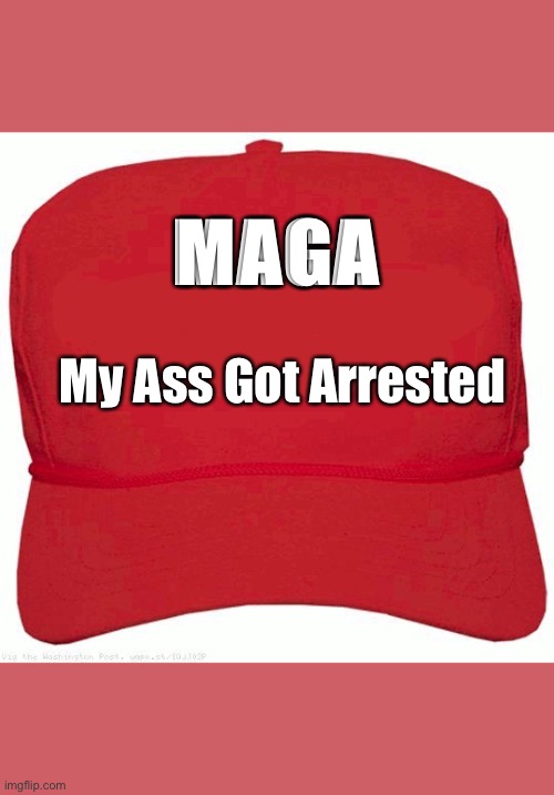 Red Hat | MAGA; My Ass Got Arrested | image tagged in red hat | made w/ Imgflip meme maker