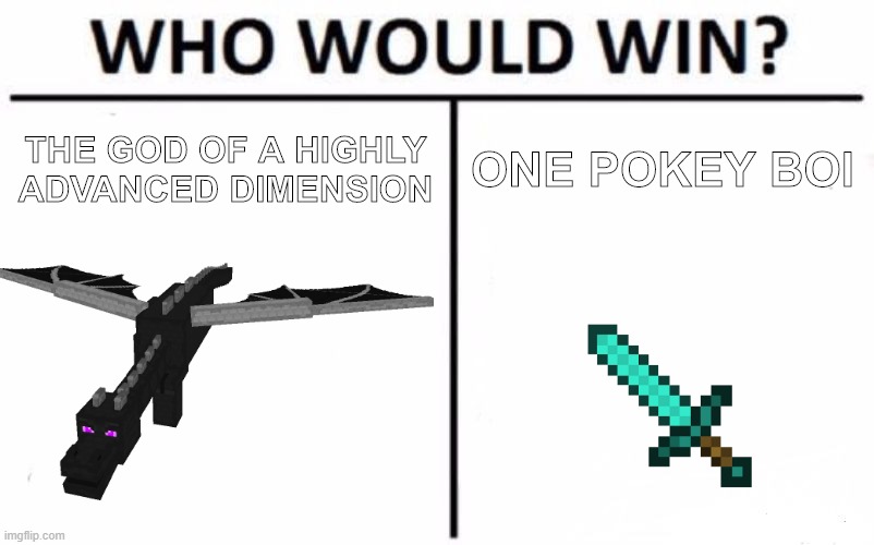 Who Would Win? | THE GOD OF A HIGHLY ADVANCED DIMENSION; ONE POKEY BOI | image tagged in memes,who would win | made w/ Imgflip meme maker