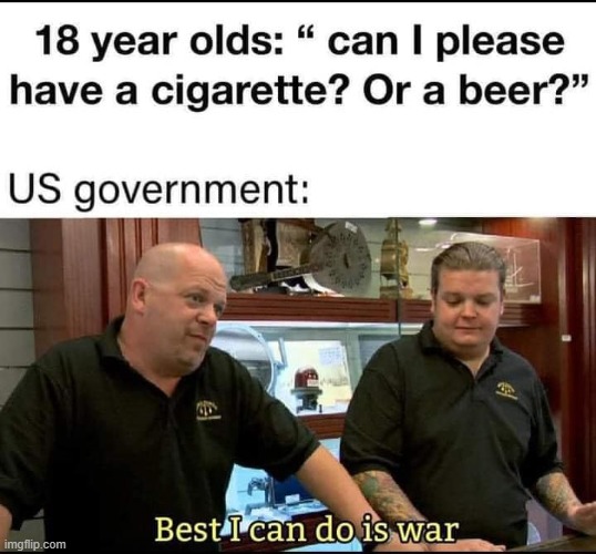 repost | image tagged in repost,cigarette,adult,war,government,hypocrisy | made w/ Imgflip meme maker