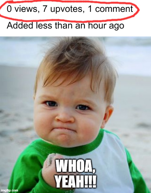 WHOA i posted something and a few mins later it said this... LOL | WHOA,
YEAH!!! | image tagged in memes,success kid original,funny,upvotes,imgflip | made w/ Imgflip meme maker