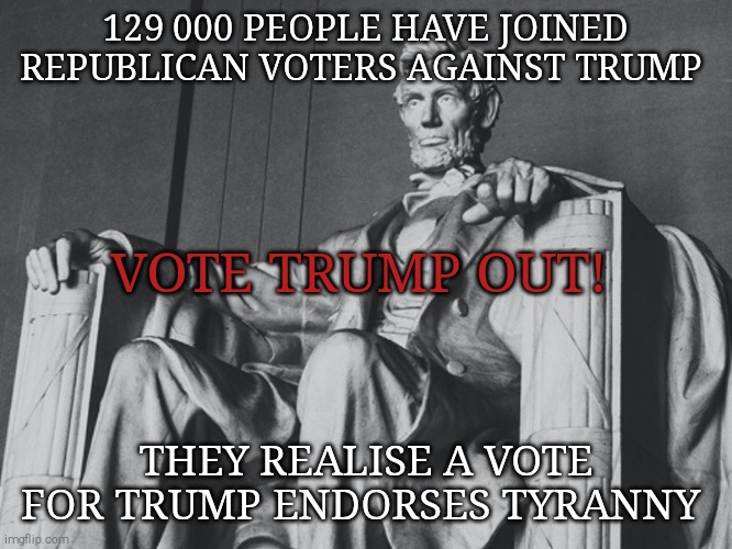 Trump believes his supporters should vote twice #VOTERFRAUD | 129 000 PEOPLE HAVE JOINED REPUBLICAN VOTERS AGAINST TRUMP; VOTE TRUMP OUT! THEY REALISE A VOTE FOR TRUMP ENDORSES TYRANNY | image tagged in memes,donald trump,trump unfit unqualified dangerous,sociopath,wannabe,dictator | made w/ Imgflip meme maker