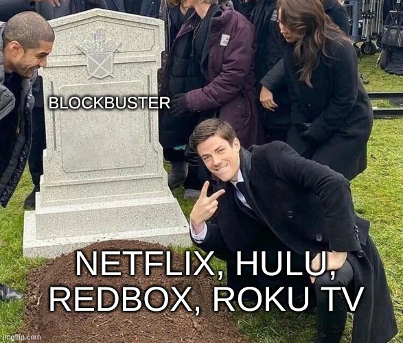 Peace sign tombstone | BLOCKBUSTER; NETFLIX, HULU, REDBOX, ROKU TV | image tagged in peace sign tombstone | made w/ Imgflip meme maker