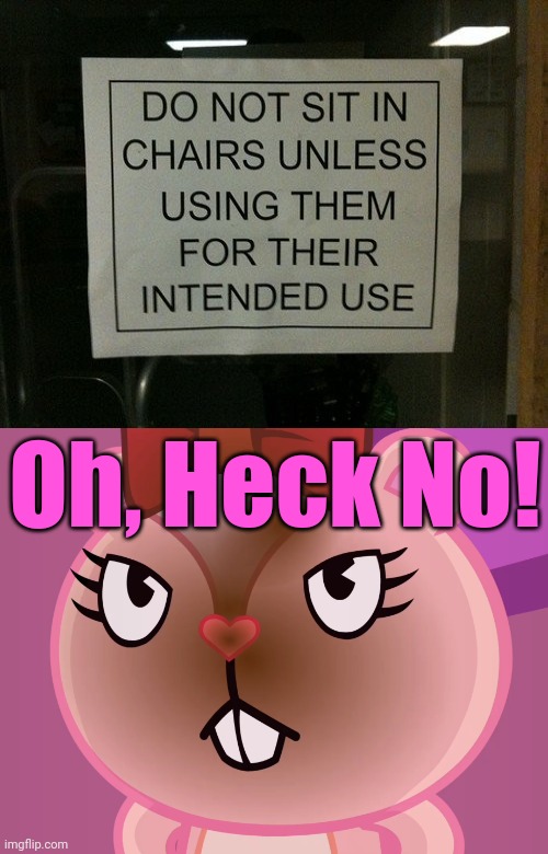Shoot! | Oh, Heck No! | image tagged in pissed-off giggles htf,funny,memes,stupid signs,fails | made w/ Imgflip meme maker