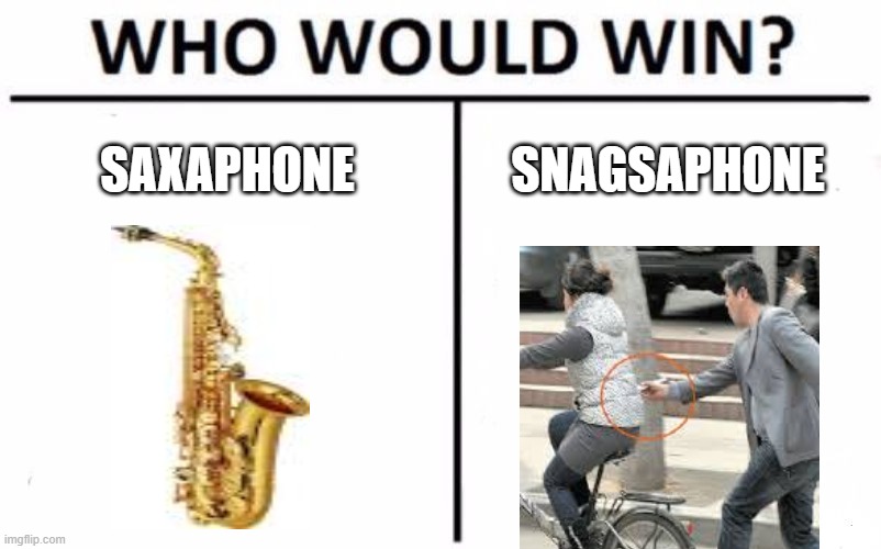 Who Would Win? | SAXAPHONE; SNAGSAPHONE | image tagged in memes,who would win,phone,imgflip | made w/ Imgflip meme maker