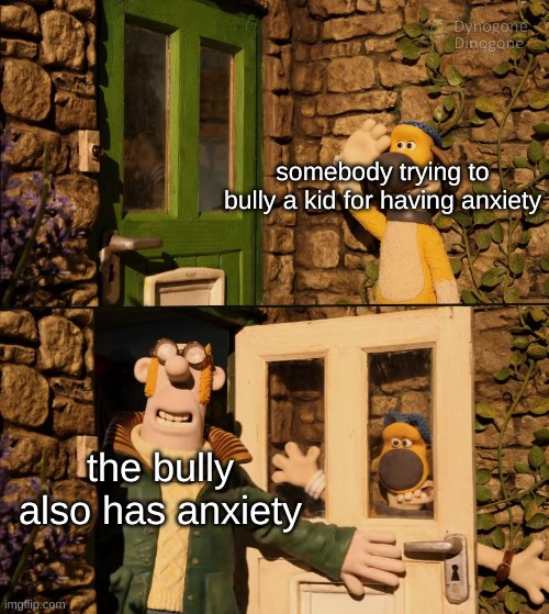 best revenge | somebody trying to bully a kid for having anxiety; the bully also has anxiety | image tagged in school,bully | made w/ Imgflip meme maker